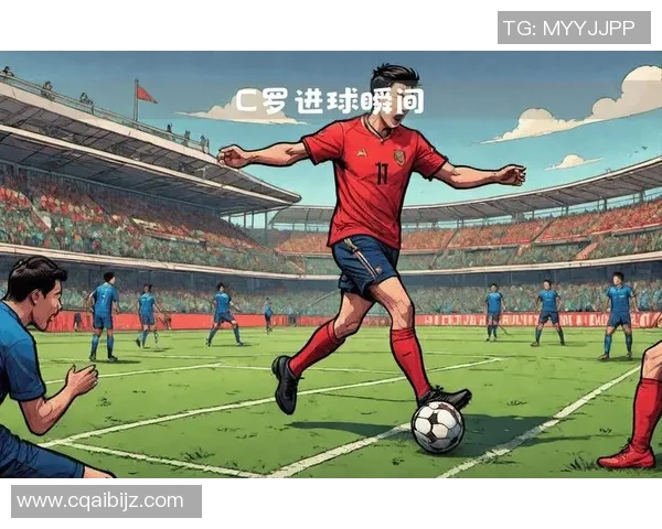 足球巨星进球时刻集锦：最经典的进球瞬间回顾与解析